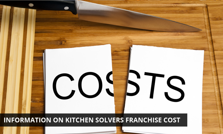 Information on Kitchen Solvers Franchise Cost
