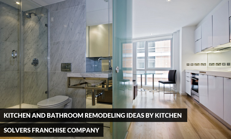 Kitchen and Bathroom Remodeling Ideas by Kitchen Solvers Franchise Company