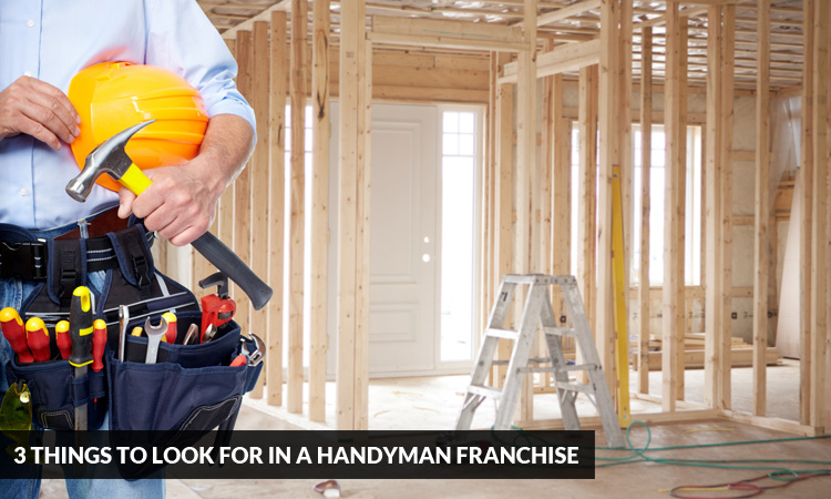 3 Things to Look for in a Handyman Franchise