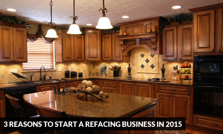 3 Reasons to Start a Refacing Business in 2015