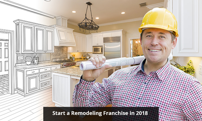 Start a Remodeling Franchise in 2018