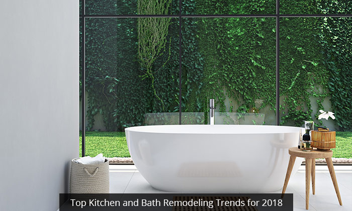 Top Kitchen and Bath Remodeling Trends for 2018
