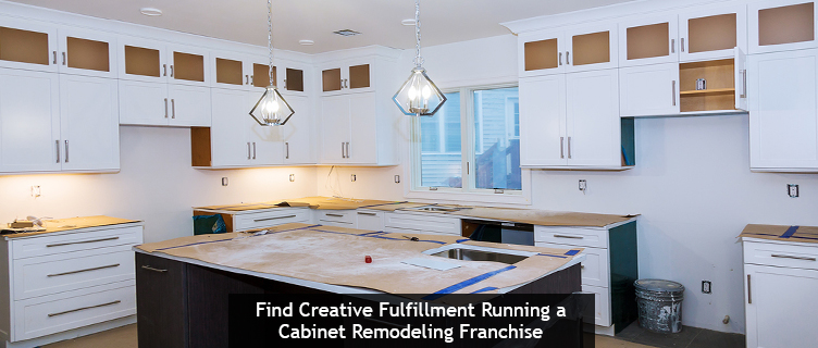 Find Creative Fulfillment Running a Cabinet Remodeling Franchise