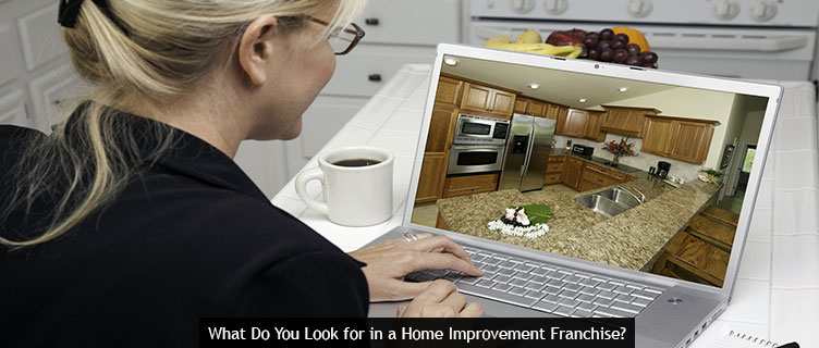 What Do You Look for in a Home Improvement Franchise?