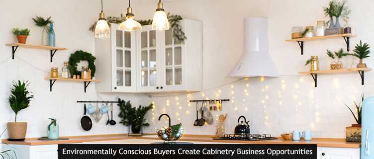 Environmentally Conscious Buyers Create Cabinetry Business Opportunities