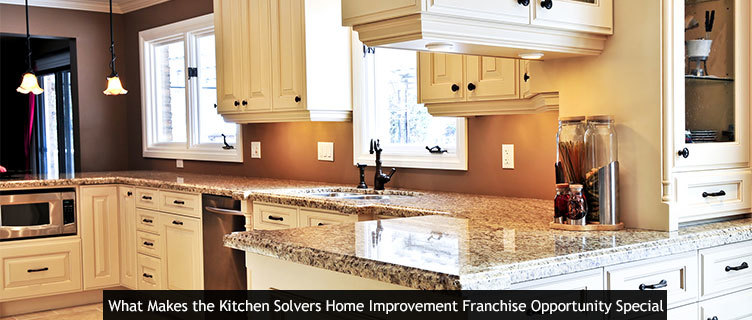 What Makes the Kitchen Solvers Home Improvement Franchise Opportunity Special