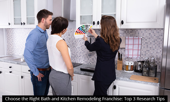 Choose the Right Bath and Kitchen Remodeling Franchise: Top 3 Research Tips