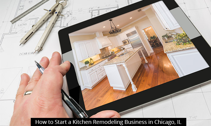 How to Start a Kitchen Remodeling Business in Chicago, IL