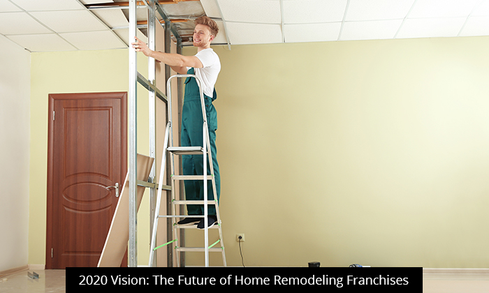 2020 vision the future of home remodeling franchises