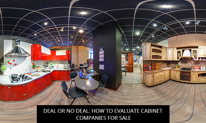 deal or no deal how to evaluate cabinet companies for sale