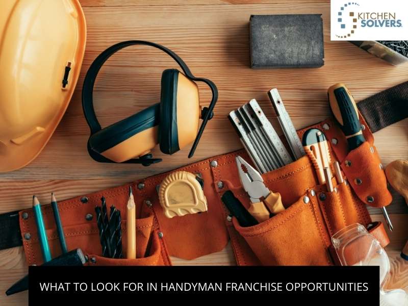 What To Look For In Handyman Franchise Opportunities