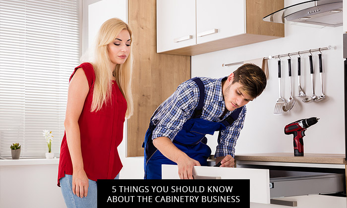 5 Things You Should Know About The Cabinetry Business