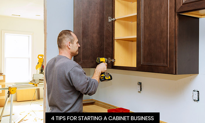 4 Tips For Starting A Cabinet Business