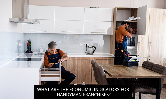 What Are The Economic Indicators For Handyman Franchises?