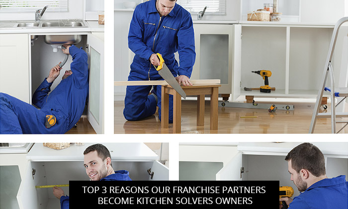 Top 3 Reasons Our Franchise Partners Become Kitchen Solvers Owners