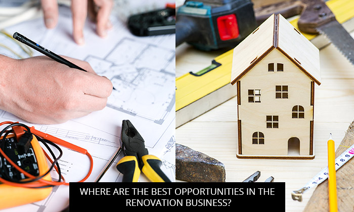 What Are the Best Opportunities in the Renovation Business?