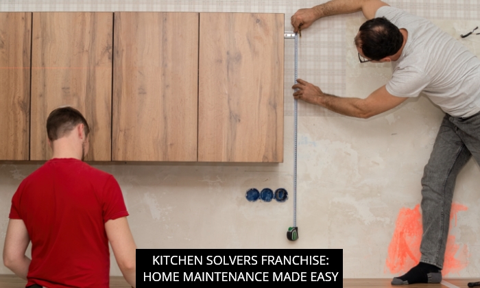 Kitchen Solvers Franchise: Home Maintenance Made Easy