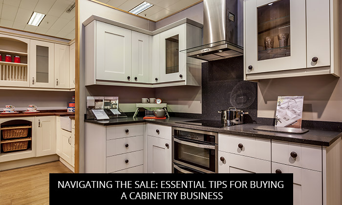 Navigating the Sale: Essential Tips for Buying a Cabinetry Business