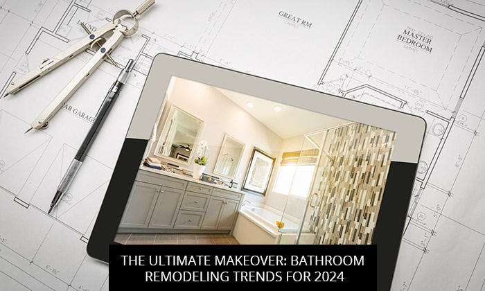 The Ultimate Makeover: Bathroom Remodeling Trends for 2024