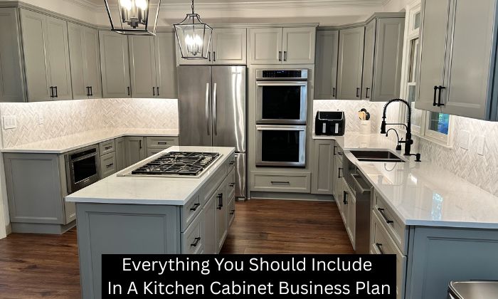 Everything You Should Include In A Kitchen Cabinet Business Plan