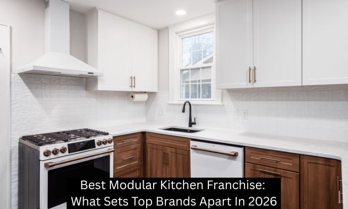 Best Modular Kitchen Franchise: What Sets Top Brands Apart In 2026