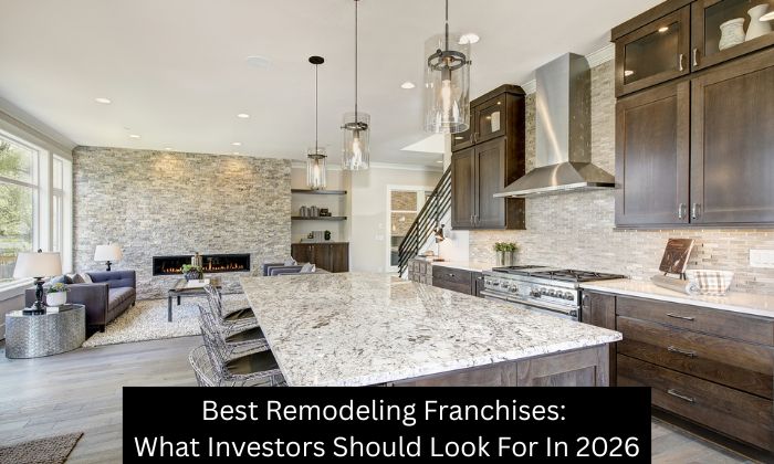 Best Remodeling Franchises: What Investors Should Look For In 2026